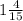 1 \frac{4}{15}