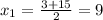 x_{1}= \frac{3+15}{2}=9