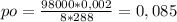 po = \frac{98000*0,002}{8*288}=0,085