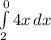 \int\limits^0_2 {4x} \, dx