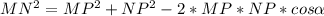 MN^{2}=MP^{2}+NP^{2}-2*MP*NP*cos\alpha