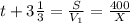 t + 3 \frac{1}{3} = \frac{S}{ V_{1} } = \frac{400}{X}