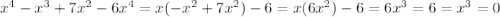 x^4-x^3+7x^2-6x^4=&#10;x(-x^2+7x^2)-6=x(6x^2)-6=6x^3=6=x^3=0&#10;