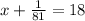 x+ \frac{1}{81}=18