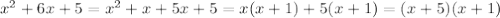 x^{2} +6x+5= x^{2} +x+5x+5=x(x+1)+5(x+1)=(x+5)(x+1)