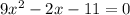 9x^2-2x-11=0