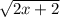 \sqrt{2x+2}