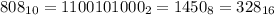 808_{10}=1100101000_{2}=1450_{8}=328_{16}