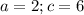 a=2; c=6