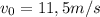 v_{0}=11,5m/s