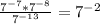 \frac{7^{-7}*7^{-8}}{7^{-13}} = 7^{-2}