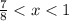 \frac{7}{8}<x<1