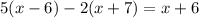 5(x-6)-2(x+7)=x+6