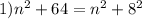 1) n^{2} + 64 = n^{2} + 8^{2}