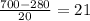 \frac{700-280}{20} = 21