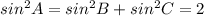 sin^2A=sin^2B+sin^2C=2