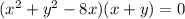 (x^2+y^2-8x)(x+y)=0