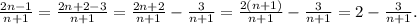 \frac{2n-1}{n+1} =\frac{2n+2-3}{n+1} =\frac{2n+2}{n+1} -\frac{3}{n+1} =\frac{2(n+1)}{n+1} -\frac{3}{n+1} =2-\frac{3}{n+1} .