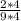 \frac{2 * 4}{9 * 4}