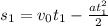 s_{1}=v_{0}t_{1}-\frac{at_{1}^{2} }{2}