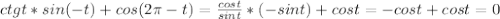 ctg t * sin (-t) + cos (2 \pi -t) = \frac{cost}{sint}*(-sint)+cost=-cost+cost=0