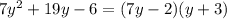 7y^{2} + 19y - 6 = (7y-2)(y+3)