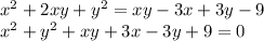 x^2+2xy+y^2=xy-3x+3y-9\\&#10;x^2+y^2+xy+3x-3y+9=0\\&#10;&#10;