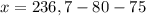 x=236,7-80-75