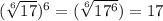 ( \sqrt[6]{17}) ^6=( \sqrt[6]{17^6})=17