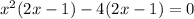 x^{2} (2x-1)-4(2x-1)=0