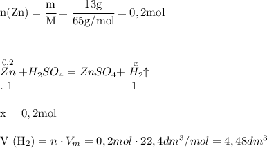 \rm&#10;n (Zn)=\cfrac {m}{M}=\cfrac {13 g}{65 g/mol}=0,2 mol \\\\\\\&#10;&#10;\mathrm {\stackrel {0,2}{Zn}+H_2SO_4=ZnSO_4+\stackrel{x}{H_2} \uparrow} \\&#10;. \ 1 \ \ \ \ \ \ \ \ \ \ \ \ \ \ \ \ \ \ \ \ \ \ \ \ \ \ \ \ \ \ \ 1 \\&#10;\rm&#10;\\&#10;x=0,2 mol \\&#10;&#10;V (H_2)=n \cdot V_m=0,2 mol \cdot 22,4 dm^3/mol=4,48 dm^3