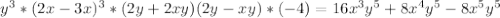 y^3*(2x-3x)^3*(2y+2xy)(2y-xy)*(-4)=16 x^3 y^5+8 x^4 y^5-8 x^5 y^5