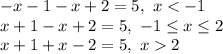 -x-1-x+2=5, \ x<-1&#10;\\\&#10;x+1-x+2=5, \ -1 \leq x \leq 2&#10;\\\&#10;x+1+x-2=5, \ x2