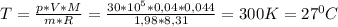 T= \frac{p*V*M}{m*R} = \frac{30*10^{5}*0,04*0,044}{1,98*8,31} =300K=27^{0}C