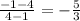 \frac{-1-4}{4-1}=-\frac{5}3