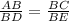 \frac{AB}{BD} = \frac{BC}{BE}