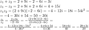 z_1+z_2=2+9i-2-6i=3i&#10;\\\&#10;z_1-z_2=2+9i+2+6i=4+15i&#10;\\\&#10;z_1z_2=(2+9i)(-2-6i)=-4-12i-18i-54i^2= \\\ =-4-30i+54=50-30i&#10;\\\&#10; \frac{z_1}{z_2} = \frac{2+9i}{-2-6i} =-\frac{(2+9i))(2-6i)}{(2+6i)(2-6i)} =&#10;\\\&#10;=-\frac{4-12i+18i-54i^2}{4-36i^2} =-\frac{4+6i+54}{4+36} =-\frac{58+6i}{40}=-\frac{29+3i}{20}