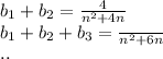 b_{1}+b_{2}=\frac{4}{n^2+4n}\\ b_{1}+b_{2}+b_{3} = \frac{}{n^2+6n}\\ ..