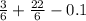 \frac{3}{6} + \frac{22}{6} -0.1