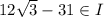 12 \sqrt{3}-31\in I