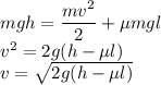 mgh=\dfrac{mv^2}2+\mu mgl\\&#10;v^2=2g(h-\mu l)\\&#10;v=\sqrt{2g(h-\mu l)}