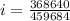 i = \frac{368640}{459684}