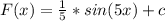 F(x)= \frac{1}{5}*sin(5x)+c