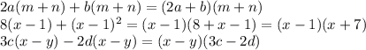 2a(m+n)+b(m+n)=(2a+b)(m+n)&#10;\\\&#10;8(x-1)+(x-1)^2=(x-1)(8+x-1)=(x-1)(x+7)&#10;\\\ &#10;3c(x-y)-2d(x-y)=(x-y)(3c-2d)