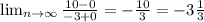 \lim_{n \to \infty}\frac{10-0}{-3+0}=-\frac{10}{3}=-3\frac{1}{3}