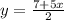 y = \frac{7+5x}{2}