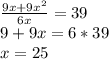 \frac{9x+9x^2}{6x}=39\\ 9+9x=6*39\\ x=25