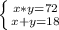 \left \{ {{x*y = 72} \atop {x+y=18}} \right.