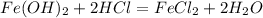 Fe(OH)_{2} +2HCl =FeCl_{2} +2H_{2} O