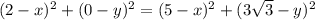 (2-x)^2+(0-y)^2=(5-x)^2+(3\sqrt{3}-y)^2\\&#10;